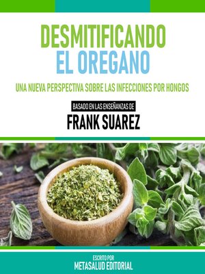 cover image of Desmitificando El Oregano--Basado En Las Enseñanzas De Frank Suarez